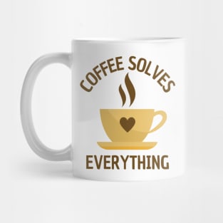 A Cup Of Coffee Solves Everything Mug